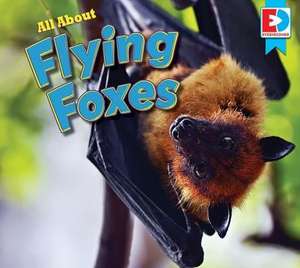 All about Flying Foxes de Katie Gillespie