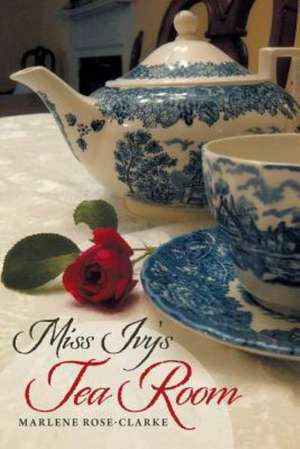 Miss Ivy's Tea Room de Marlene Rose-Clarke