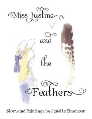 Miss Justine and the Feathers de Janette Simonson