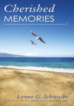 Cherished Memories de Lynne G. Schwalbe