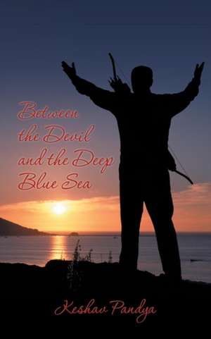 Between the Devil and the Deep Blue Sea de Keshav Pandya