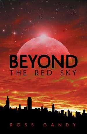 Beyond the Red Sky de Ross Gandy