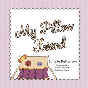 My Pillow Friend de Janelle Patterson