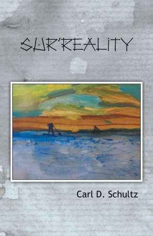 Sur'reality de Carl D. Schultz