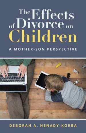 The Effects of Divorce on Children de Deborah A. Henady-Korba