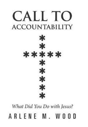 Call to Accountability de Arlene M Wood