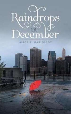 Raindrops in December de Alice A. Marioscot