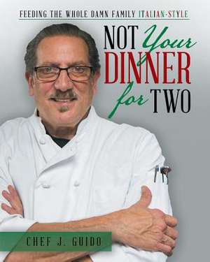 Not Your Dinner for Two de Guido, Chef J.