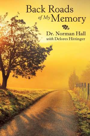 Back Roads of My Memory de Norman Hall