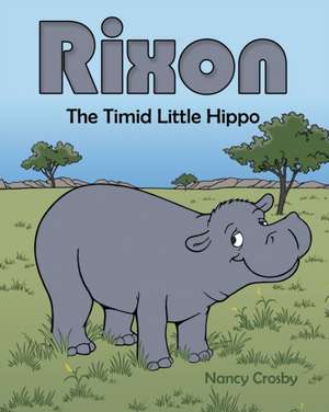 Rixon: The Timid Little Hippo de Nancy Crosby