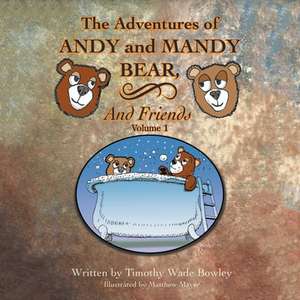 The Adventures of Andy and Mandy Bear and Friends de Timothy Wade Bowley