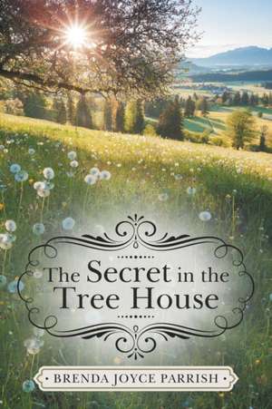 The Secret in the Tree House de Brenda Joyce Parrish