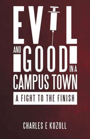 Evil and Good in a Campus Town de Charles E Kozoll