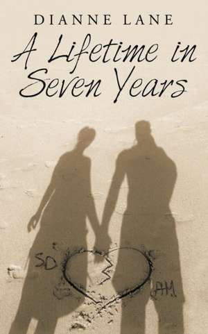 A Lifetime in Seven Years de Dianne Lane