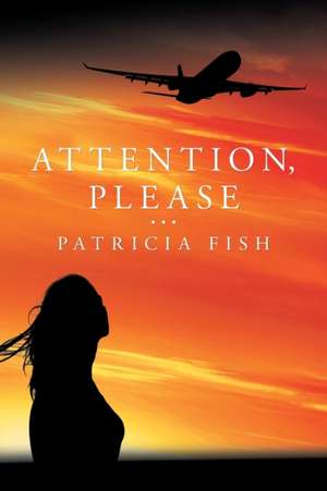 Attention, Please de Patricia Fish