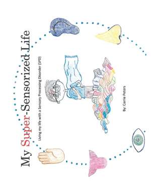 My Super-Sensorized Life de Carrie Peters