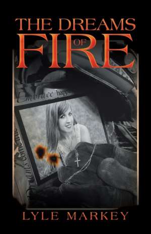 The Dreams of Fire de Lyle Markey