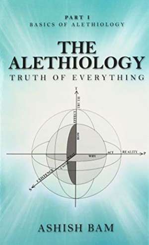 The Alethiology de Ashish Bam