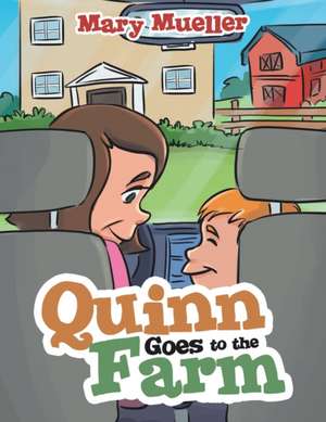 Quinn Goes to the Farm de Mary Mueller