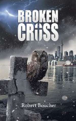 Broken Cross de Robert Boucher