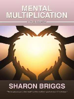 Mental Multiplication Volume 2 de Sharon Briggs