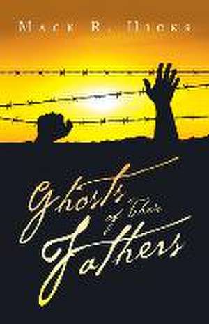 Ghosts of Their Fathers de Mack R Hicks