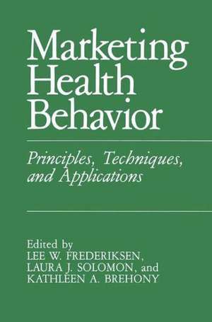 Marketing Health Behavior: Principles, Techniques, and Applications de L.W. Frederiksen