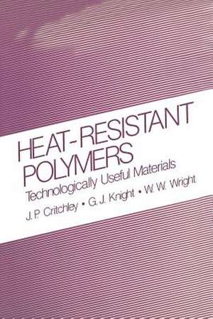 Heat-Resistant Polymers: Technologically Useful Materials de J.P. Critchley