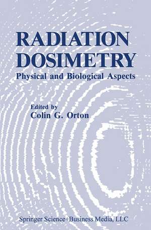 Radiation Dosimetry: Physical and Biological Aspects de C.G. Orton