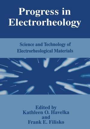 Progress in Electrorheology: Science and Technology of Electrorheological Materials de F.E. Filisko