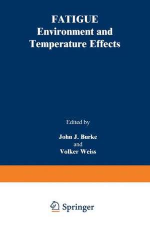 Fatigue: Environment and Temperature Effects de John J. Burke