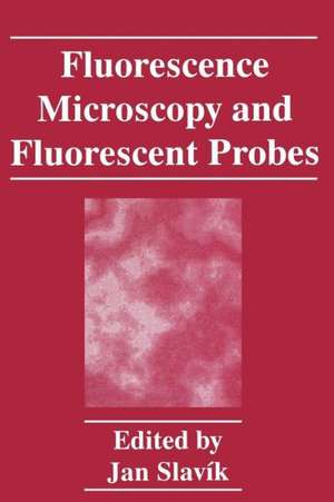 Fluorescence Microscopy and Fluorescent Probes de J. Slavík