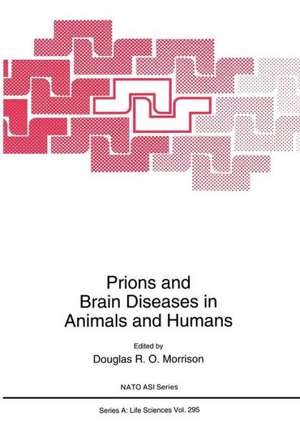 Prions and Brain Diseases in Animals and Humans de Douglas R.O. Morrison