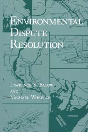 Environmental Dispute Resolution de Lawrence S. Bacow