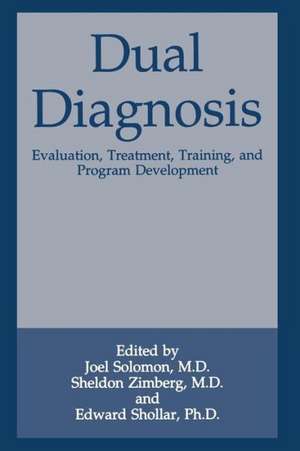 Dual Diagnosis: Evaluation, Treatment, Training, and Program Development de Joel Solomon