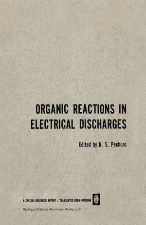 Organic Reactions in Electrical Discharges de N. S. Pechuro