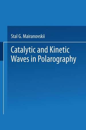 Catalytic and Kinetic Waves in Polarography de Stal G. Mairanovskii