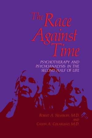 The Race Against Time: Psychotherapy and Psychoanalysis in the Second Half of Life de Robert A. Nemiroff