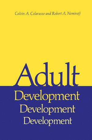 Adult Development: A New Dimension in Psychodynamic Theory and Practice de Calvin A. Colarusso