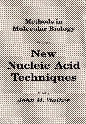 New Nucleic Acid Techniques de John M. Walker