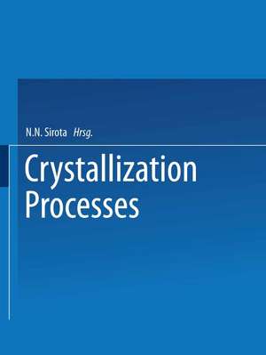 Crystallization Processes de N. N. Sirota