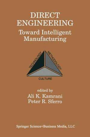 Direct Engineering: Toward Intelligent Manufacturing de Ali Kamrani