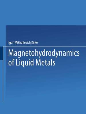 Magnetohydrodynamics of Liquid Metals de Igor M. Kirko