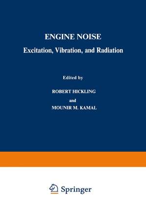 Engine Noise: Excitation, Vibration, and Radiation de Robert Hickling