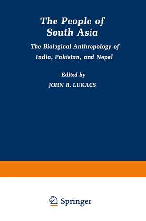 The People of South Asia: The Biological Anthropology of India, Pakistan, and Nepal de John Lukacs