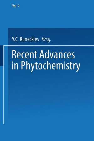 Recent Advances in Phytochemistry: Volume 9 de V. C. Runeckles