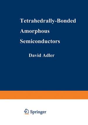 Tetrahedrally-Bonded Amorphous Semiconductors de David A. Adler