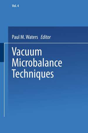 Vacuum Microbalance Techniques: Proceedings of the Pittsburgh Conference May 7–8, 1964 de Paul M. Waters