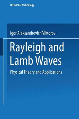 Rayleigh and Lamb Waves: Physical Theory and Applications de I. A. Viktorov