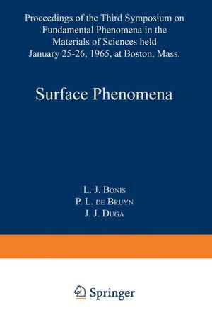 Surface Phenomena: Proceedings of the Third Symposium on Fundamental Phenomena in the Materials Sciences de Laszlo J. President , CEO Bonis